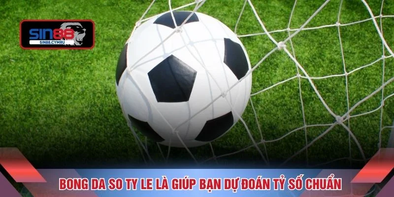 Bong da so ty le là giúp bạn dự đoán tỷ số chuẩn