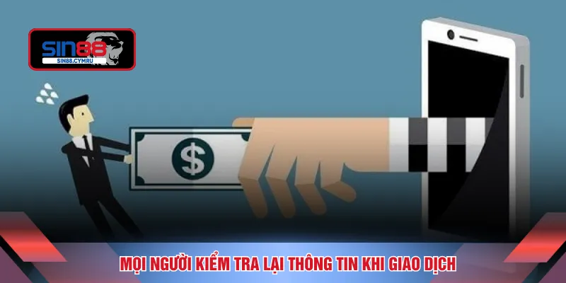 Mọi người kiểm tra lại thông tin khi giao dịch