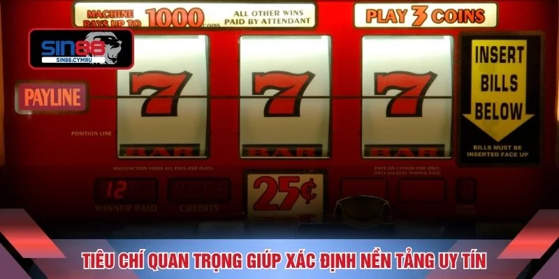 Tiêu chí quan trọng giúp xác định nền tảng uy tín