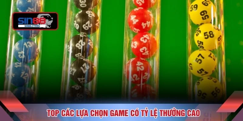 Top các lựa chọn game có tỷ lệ thưởng cao