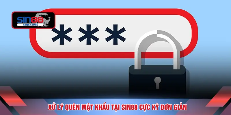 Xử lý quên mật khẩu tại SIN88 cực kỳ đơn giản