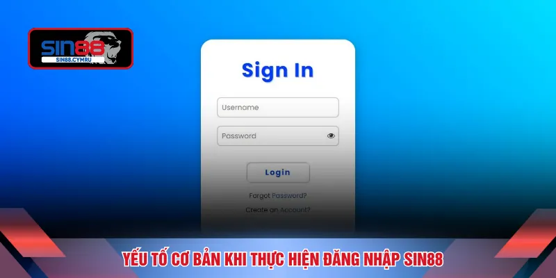 Yếu tố cơ bản khi thực hiện đăng nhập SIN88